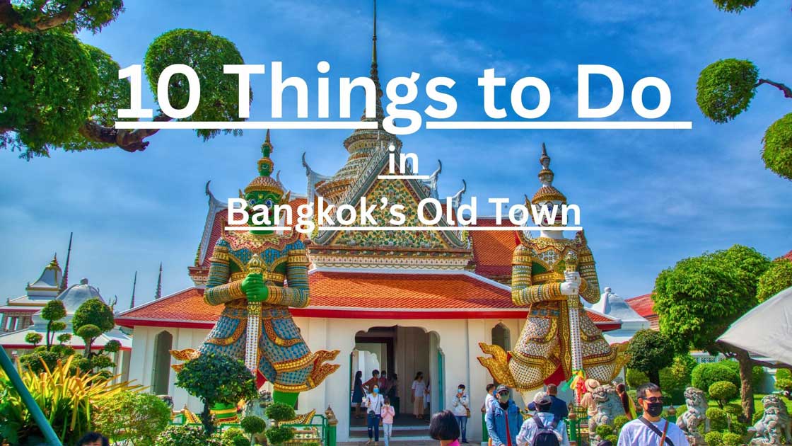 10 Things to Do in Bangkok’s Old Town